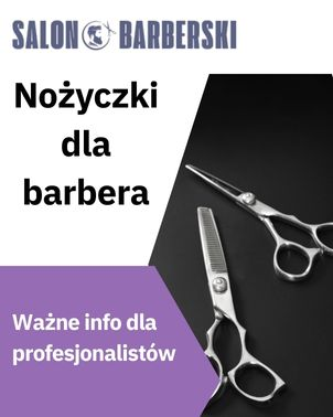 Nożyczki barberskie — co powinien wiedzieć każdy profesjonalista?